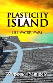Plasticity Island: The Water Wars