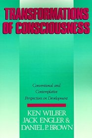 Transformations of Consciousness: Conventional and Contemplative Perspectives on Development