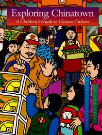 Exploring Chinatown: A Children's Guide to Chinese Culture