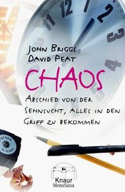 Chaos. Abschied von der Sehnsucht, alles in den Griff zu bekommen.