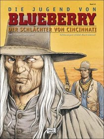 Leutnant Blueberry 42: Die Jugend von Blueberry : Der Schlchter von Cincinatti