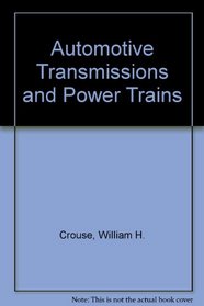 Automotive Transmissions and Power Trains (McGraw-Hill automotive technology series)