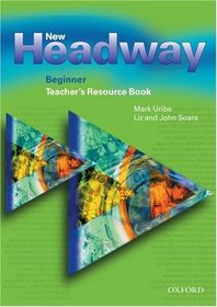 New Headway English Course: Teacher's Resource Book Beginner level