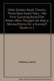 Three Best-Loved Tales: My First Counting Book; The Kitten Who Thought He Was a Mouse; Home for a Bunny (Little Golden Book)