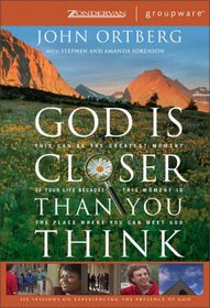 God Is Closer Than You Think: This Can Be the Greatest Moment of Your Life Because This Moment is the Place Where You Can Meet God (ZondervanGroupware Small Group Edition)