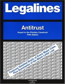 Legalines: Antitrust: Keyed to the Fifth Edition of the Pitofsky Casebook