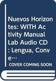 Nuevos Horizontes: WITH Activity Manual Lab Audio CD: Lengua, Conversacion Y Literatura