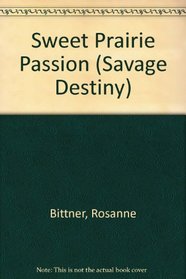 Sweet Prairie Passion (Savage Destiny, Bk 1)