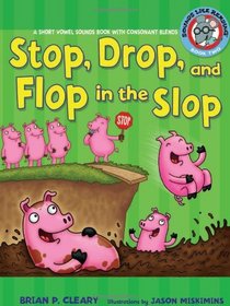 Stop, Drop, and Flop in the Slop: A Short Vowel Sounds Book With Consonant Blends (Sounds Like Reading)