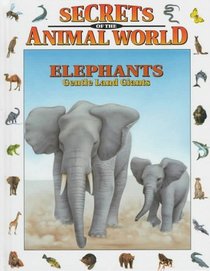 Elephants: Gentle Land Giants (Secrets of the Animal World)