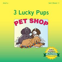 Phonics Books: Early Phonics Reader - 3 Lucky Pups