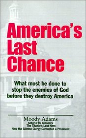 America's Last Chance: Out in the Darkness, a Nation Is Sliding, Falling from God, Falling from Grace