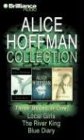 Alice Hoffman Collection : Local Girls, The River King, and Blue Diary