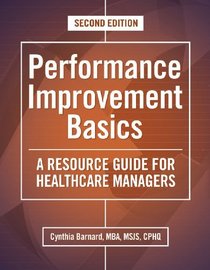 Performance Improvement Basics: A Resource Guide for Healthcare Managers