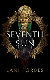 The Seventh Sun (The Age of the Seventh Sun Series, Book 1) (Age of the Seventh Sun, 1)