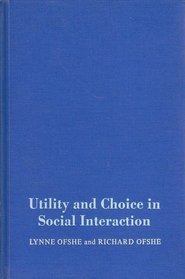 Utility and Choice in Social Interaction (Prentice-Hall Series in General Sociology)