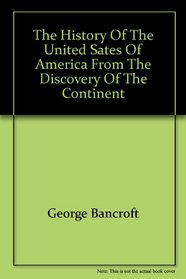 The History of the United States of America from the Discovery of the Continent