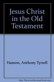 Jesus Christ in the Old Testament