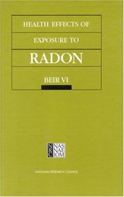 Health Effects of Exposure to Radon (Beir, 6)