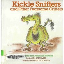 Kickle Snifters and Other Fearsome Critters Collected from American Folklore