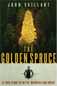 The Golden Spruce : A True Story of Myth, Madness and Greed