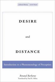 Desire and Distance: Introduction to a Phenomenology of Perception (Cultural Memory in the Present)