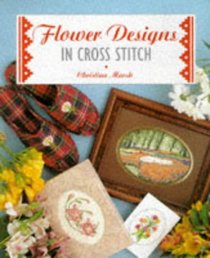Flower Designs in Cross Stitch (Cross Stitch Ser)