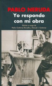 Yo Respondo Con Mi Obra / I Answer With My Work (Biblioteca De America / Library of America) (Spanish Edition)