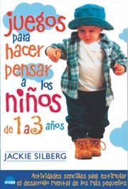 Juegos para hacer pensar a los ninos de 1 a 3 anos/ Games to Stimulate the Minds of Children 1 to 3 years