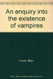 An enquiry into the existence of vampires