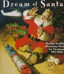 Dream of Santa : Haddon Sundblom's Advertising Paintings for Christmas, 1932-1964
