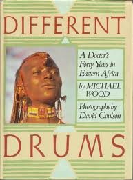 Different Drums: A Doctor's Forty Years in Eastern Africa