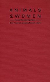 Animals and Women: Feminist Theoretical Explorations