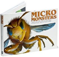 Micro Monsters : Creatures That Live on Your Skin, in Your Hair, and in Your Home!