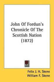 John Of Fordun's Chronicle Of The Scottish Nation (1872)