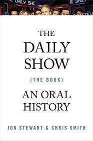 The Daily Show (The Book): An Oral History