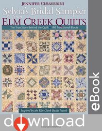 Sylvia's Bridal Sampler from Elm Creek Q: The True Story Behind the Quilt  140 Traditional Blocks (Elm Creek Quilts)
