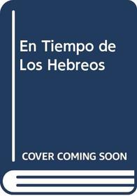 En Tiempo de Los Hebreos (Spanish Edition)