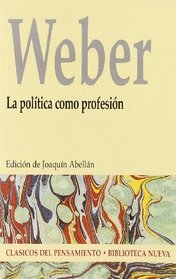 La Politica Como Profesion/ The Politics Like Profession (Spanish Edition)