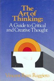 The art of thinking: A guide to critical and creative thought