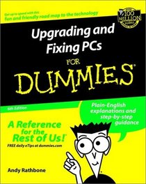 Upgrading and Fixing PCs for Dummies, Sixth Edition