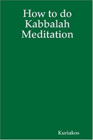 How to do Kabbalah Meditation (Volume 0)