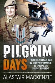 Pilgrim Days: From the Vietnam War to Troop Commander, 22 Special Air Service Regiment