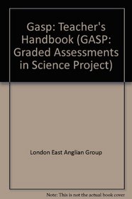 Gasp Teacher's Handbook (GASP: graded assessments in science project)