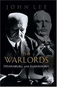 The Warlords: Hindenburg And Ludendorff (Great Commanders S.)
