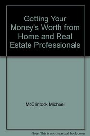 Getting Your Moneys Worth from Home and Real Estate Professionals