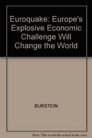Euroquake: Europe's Explosive Economic Challenge Will Change the World