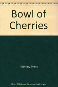 A bowl of cherries: A novel