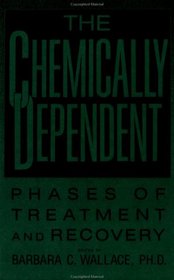 Chemically Dependent: Phases of Treatment and Recovery