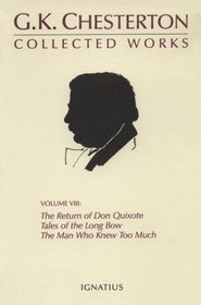 The Collected Works of G. K. Chesterton: The Return of Don Quixote/Tales of the Long Bow/the Man Who Knew Too Much (Collected Works of Gk Chesterton)